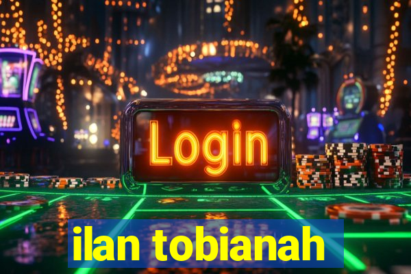 ilan tobianah